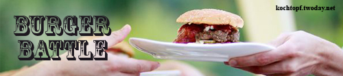 Blog-Event LXXII - Burger Battle (Einsendeschluss 15. November 2011)
