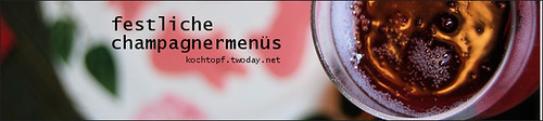 Blog-Event LXII - Festliche Champagnermenüs (Einsendeschluss 15. November 2010)